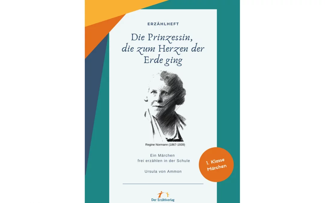 Erzählheft: Die Prinzessin, die zum Herzen der Erde ging. Ein Märchen frei erzählen in der Schule